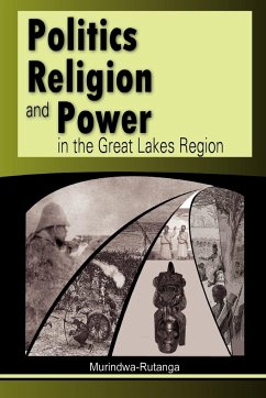 Politics, Religion and Power in the Great Lakes Region - Murindwa-Rutanga