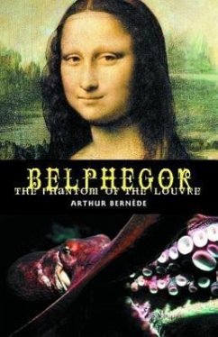 Belphegor: The Phantom of the Louvre - Bernede, Arthur