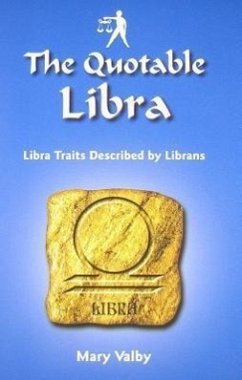 The Quotable Libra: Libra Traits Described by Librans - Valby, Mary