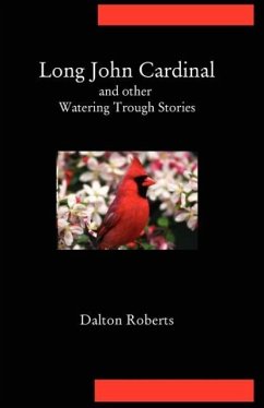 Long John Cardinal and Other Watering Trough Stories - Roberts, Dalton