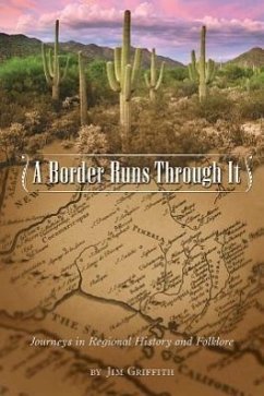 Border Runs Through It: Journeys in Regional History and Folklore - Griffith, James