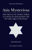 Asia Mysteriosa: The Oracle of Astral Force as a Means of Communication with 'The Little Lights of the East'