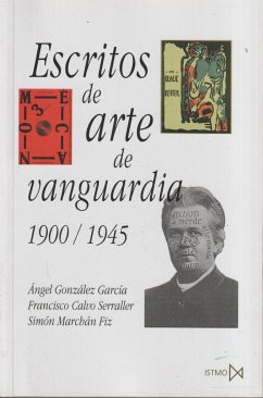 Escritos de arte de vanguardia, 1900-1945 - Calvo Serraller, Francisco; Marchán Fiz, Simón; González García, Ángel