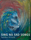 Sing No Sad Songs: Losing a Daughter to Cancer