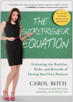 The Entrepreneur Equation: Evaluating the Realities, Risks, and Rewards of Having Your Own Business - Roth, Carol