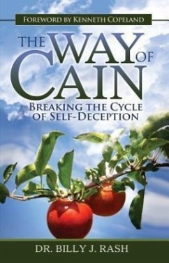 The Way of Cain: Breaking the Cycle of Self-Deception - Rash, Billy J.