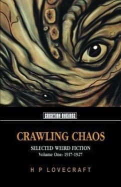 Crawling Chaos, Volume One: Selected Weird Fiction: 1917-1927 - Lovecraft, H. P.