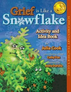 Grief Is Like a Snowflake Activity and Idea Book - Cook, Julia