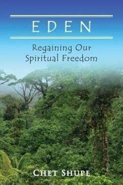 Eden: Regaining Our Spiritual Freedom - Shupe, Chet