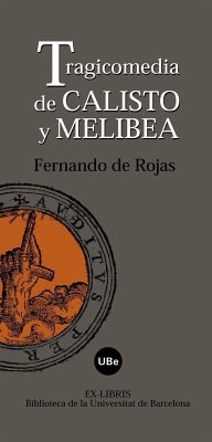 Tragicomedia de Calisto y Melibea - Rojas, Fernando De; Pertierra de Rojas, José Fernando