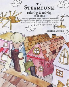 The Steampunk Coloring and Activity Book: Containing Illustrations, Recipes, Formulas & Other Activities to Entertain & Entice Creativity for the Prev - Longhi, Phoebe