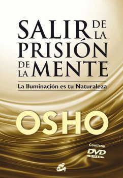 Salir de la prisión de la mente : la iluminación es tu naturaleza - Osho