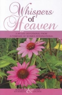 Whispers of Heaven: A 90-Day Devotional from A Company of Women International - Storment, Rosalie; Higbee, Faye