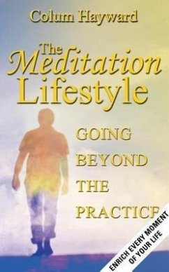 The Meditation Lifestyle: Going Beyond the Practice - Hayward, Colum