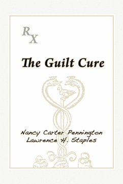 The Guilt Cure - Pennington, Nancy Carter; Staples, Lawrence H