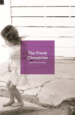 The Freak Chronicles - Spiegel, Jennifer