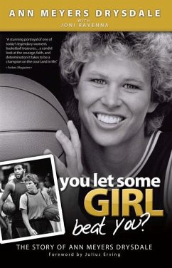 You Let Some Girl Beat You?: The Story of Ann Meyers Drysdale - Meyers Drysdale, Ann