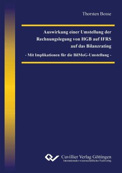 Auswirkung einer Umstellung der Rechnungslegung von HGB auf IFRS auf das Bilanzrating - Mit Implikation für die BilMoG-Umstellung - - Bosse, Throsten