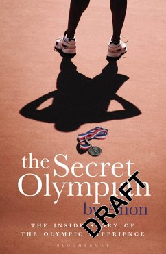 The Secret Olympian: The Inside Story of the Olympic Experience - ANON