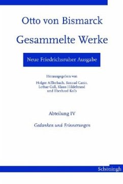 Neue Friedrichsruher Ausgabe. Otto von Bismarck - Gesammelte Werke / Gesammelte Werke, Neue Friedrichsruher Ausgabe, Abt. 4 - Epkenhans, Michael;Kolb, Eberhard