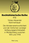 Die Ministerverantwortlichkeit und die Vorformen sonstiger Verfassungsgerichtsbarkeit in Württemberg zwischen 1815 und 1