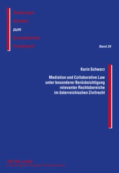 Mediation und Collaborative Law unter besonderer Berücksichtigung relevanter Rechtsbereiche im österreichischen Zivilrec - Schwarz, Karin