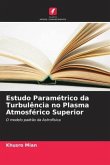 Estudo Paramétrico da Turbulência no Plasma Atmosférico Superior Estudo Paramétrico da Turbulência no Plasma Atmosférico Superior