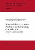 Ausserschulische Lernorte - Positionen aus Geographie, Geschichte und Naturwissenschaften