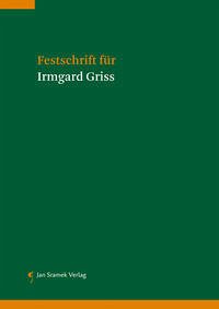 Festschrift für Irmgard Griss - Schenk, Brigitte; Lovrek, Elisabeth; Musger, Gottfried; Neumayr, Matthias