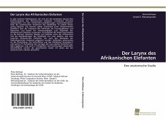 Der Larynx des Afrikanischen Elefanten - Kühhaas, Petra;Weissengruber, Gerald E.