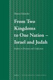 From Two Kingdoms to One Nation - Israel and Judah