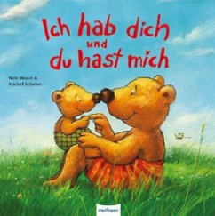 Ich hab dich und du hast mich - Moost, Nele; Schober, Michael