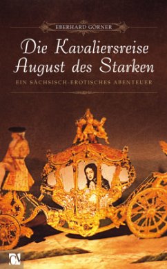 Die Kavaliersreise August des Starken - Görner, Eberhard