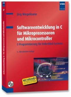 Softwareentwicklung in C für Mikroprozessoren und Mikrocontroller, m. CD-ROM - Wiegelmann, Jörg