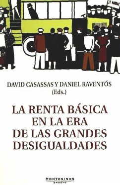 La renta básica en la era de las grandes desigualdades - Arcarons i Bullich, Jordi; Casassas i Marquès, David; Clua-Losada, Mònica; Raventós, Daniel; Sanzo González, Luis