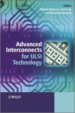 Advanced Interconnects for ULSI Technology - Baklanov, Mikhail; Ho, Paul S.; Zschech, Ehrenfried