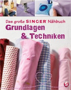 Das große SINGER Nähbuch - Grundlagen & Techniken - Heller, Eva Maria