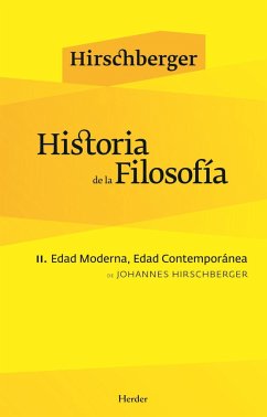 Historia de la filosofía II : Edad Moderna, Edad Contemporánea - Hirschberger, Johannes; Gabás, Raúl