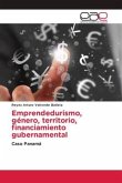 Emprendedurismo, género, territorio, financiamiento gubernamental Emprendedurismo, género, territorio, financiamiento gubernamental