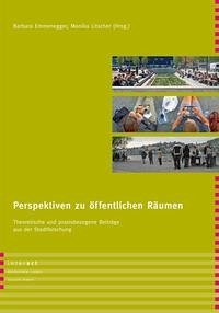 Perspektiven zu öffentlichen Räumen - Emmenegger, Barbara; Litscher, Monika