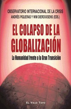 El colapso de la globalización : la humanidad frente a la gran transición - Piqueras Infante, Andrés; Observatorio Internacional de la Crisis