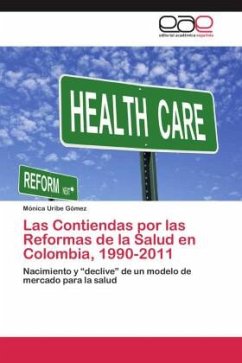 Las Contiendas por las Reformas de la Salud en Colombia, 1990-2011 - Uribe Gómez, Mónica