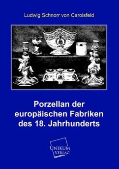 Porzellan der europäischen Fabriken des 18. Jahrhunderts - Schnorr von Carolsfeld, Ludwig