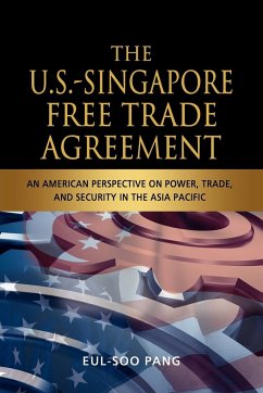 The U.S.-Singapore Free Trade Agreement - Pang, Eul-Soo