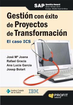 Gestión con éxito de proyectos de transformación : el caso ICS - Joana Calaf, José María . . . [et al.