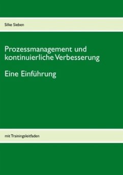 Prozessmanagement und kontinuierliche Verbesserung - Sieben, Silke