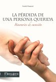 La pérdida de una persona querida : itinerarios de curación