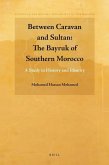 Between Caravan and Sultan: The Bayruk of Southern Morocco: A Study in History and Identity