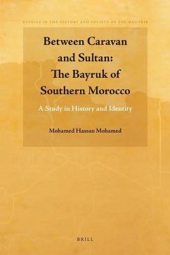 Between Caravan and Sultan: The Bayruk of Southern Morocco - Mohamed, Mohamed Hassan