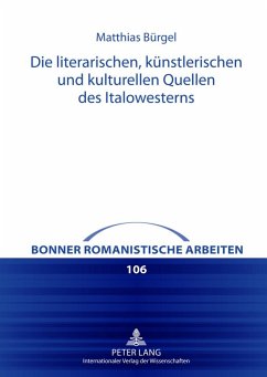 Die literarischen, künstlerischen und kulturellen Quellen des Italowesterns - Bürgel, Matthias